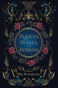 Plagues, Petals, and Poisons