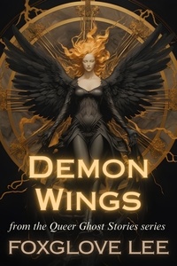  Foxglove Lee - Demon Wings - Queer Ghost Stories, #22.