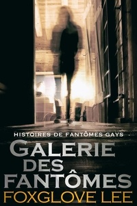  Foxglove Lee - Galerie des fantômes - Histoires de fantômes gays, #4.