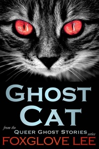  Foxglove Lee - Ghost Cat - Queer Ghost Stories, #17.