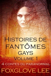  Foxglove Lee - Histoires de fantômes gays volume 1.