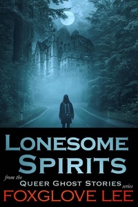  Foxglove Lee - Lonesome Spirits - Queer Ghost Stories, #16.