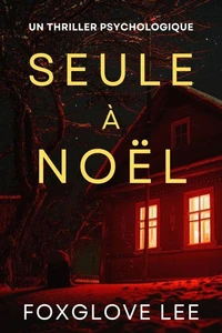 Seule à Noël : un thriller psychologique
