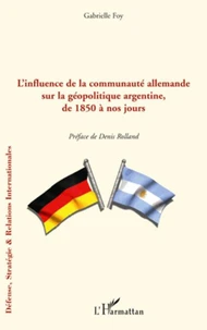 L'influence de la communauté allemande sur la géopolitique argentine de 1850 à nos jours