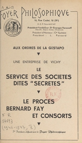 Aux ordres de la Gestapo, une entreprise de Vichy : le service des sociétés dites "secrètes". Le procès Bernard Fay et consorts