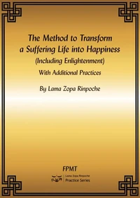 The Method to Transform a Suffering Life into Happiness (Including Enlightenment) with Additional Practices eBook