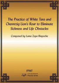The Practice of White Tara and Chenrezig Lion's Roar to Eliminate Sickness and Life Obstacles eBook