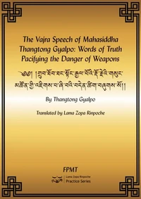 The Vajra Speech of Mahasiddha Thangtong Gyalpo: Words of Truth Pacifying the Danger of Weapons eBook