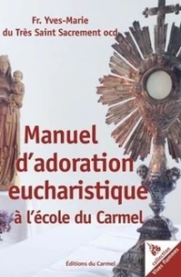 Manuel d’adoration eucharistique à l'école du Carmel
