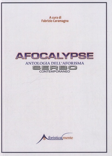 Frabizio Caramagna - Afocalypse - Antologia Dell'Aforisma Serbo Contemporaneo.