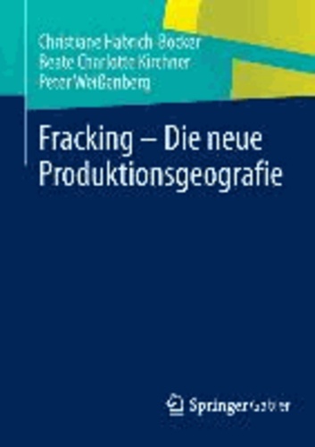 Fracking - Die neue Produktionsgeografie.