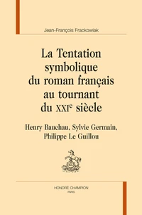 La tentation symbolique du roman français au tournant du XXIe siècle