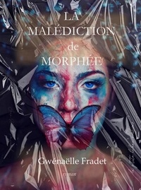 Fradet Gwenaelle - LA MALÉDICTION DE MORPHÉE.