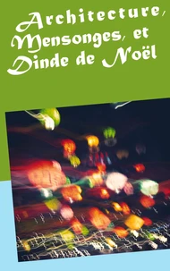 Architecture, mensonges, et dinde de Noël