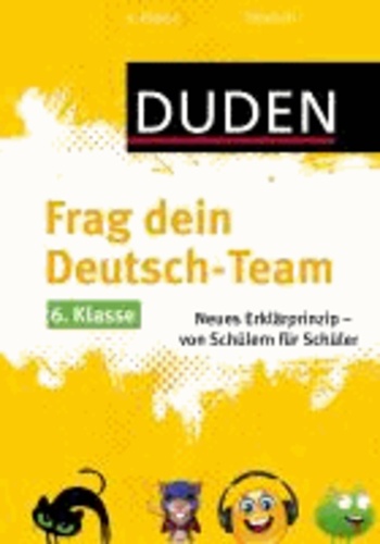 Frag dein Deutsch-Team 6. Klasse - Neues Erklärprinzip - von Schülern für Schüler.