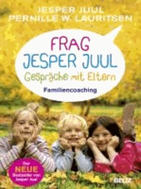 Frag Jesper Juul - Gespräche mit Eltern - Familiencoaching.
