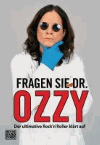 Fragen Sie Dr. Ozzy - Der ultimative Rock'n' Roller klärt auf.