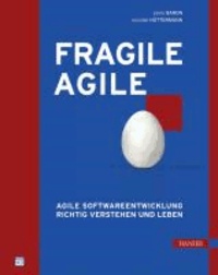 Fragile Agile - Agile Softwareentwicklung richtig verstehen und leben.