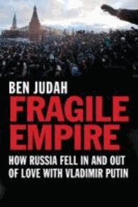 Fragile Empire: How Russia Fell in and Out of Love with Vladimir Putin.
