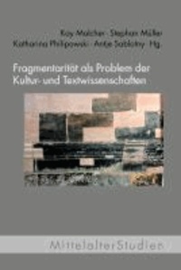 Fragmentarität als Problem der Kultur- und Textwissenschaften.