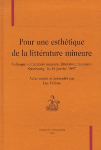 Pour Une Esthetique De La Litterature Mineure. Colloque " Litterature Majeure, Litterature Mineure ", Strasbourg, Janvier 1997