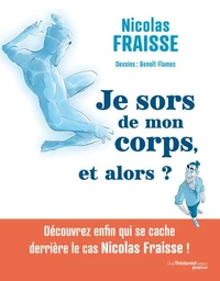 Je sors de mon corps, et alors ?