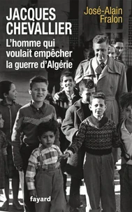 Jacques Chevallier, l'homme qui voulait empêcher la guerre d'Algérie