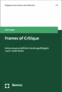 Frames of Critique - Kulturwissenschaftliche Handlungsfähigkeit 'nach' Judith Butler.