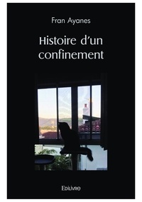 Fran Ayanes - Histoire d'un confinement.