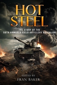  Fran Baker - Hot Steel: The Story of the 58th Armored Field Artillery Battalion.