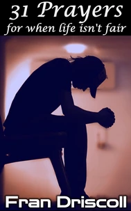 31 Prayers for when Life isn't Fair