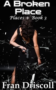  Fran Driscoll - A Broken Place - Places, #3.