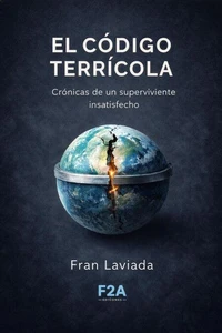 El código terrícola. Crónicas de un superviviente insatisfecho.