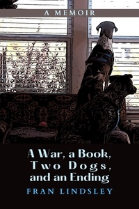  Fran Lindsley - A War, a Book, Two Dogs, and an Ending.