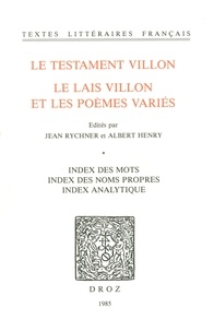 Fran ois Villon - Le Testament Villon : le Lais Villon et les Poèmes variés. Index des mots ; index des noms propres ; index analytique.