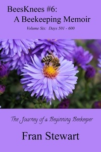  Fran Stewart - BeesKnees #6: A Beekeeping Memoir - BeesKnees Memoirs, #6.