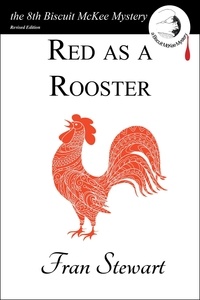  Fran Stewart - Red as a Rooster - Biscuit McKee Mysteries, #8.
