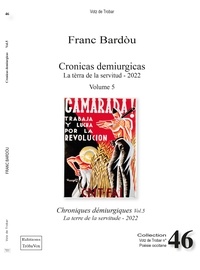 Franc Bardòu - Chroniques démiurgiques - Volume 5, La terre de la servitude.