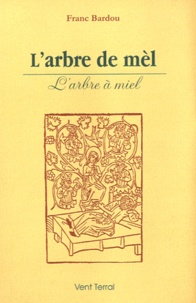 Franc Bardòu - L'arbre de mèl - L'arbre à miel, Edition bilingue occitan-français.