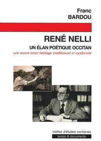 Franc Bardòu - René Nelli - Un élan poétique occitan de l'héritage traditionnel à la modernité.