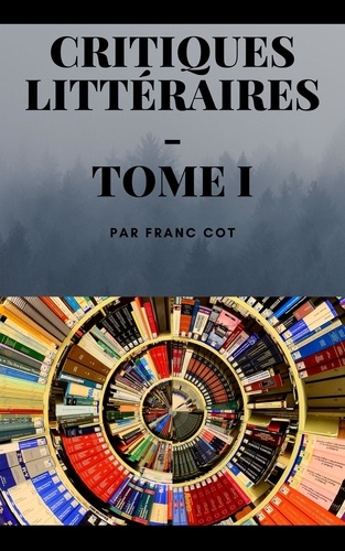 Critiques littéraire - Tome 1. par Franc côt