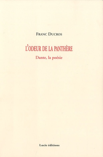 Franc Ducros - L'odeur de la panthère - Dante, la poésie.