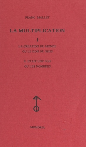 La multiplication (1). La création du monde ou Le don du sens. Il était une fois ou Les nombres