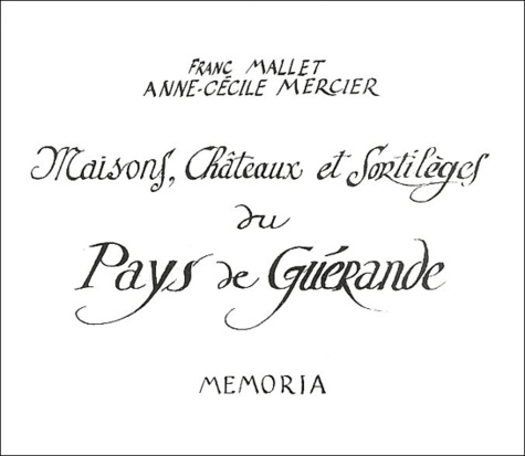 Franc Mallet et Anne-Cécile Mercier - Maisons, châteaux et sortilèges du pays de Guérande.