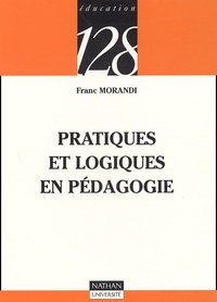 Franc Morandi - Pratiques et logiques en pédagogie.