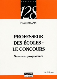 Franc Morandi - Professeur des écoles : le concours - Nouveaux programmes.