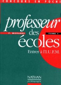 Franc Morandi - Professeur Des Ecoles. Tome 1, Entrer A L'Iufm.