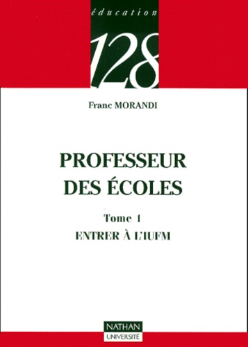 Franc Morandi - Professeur des écoles - Tome 1, Entrer à l'IUFM.