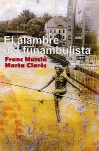 Ebooks au Portugal téléchargement gratuit El alambre del funambulista par Franc Murcia, Marta Clarós in French 
