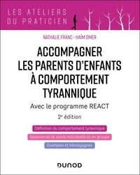 Accompagner les parents d'enfants à comportement tyrannique - 2éd.